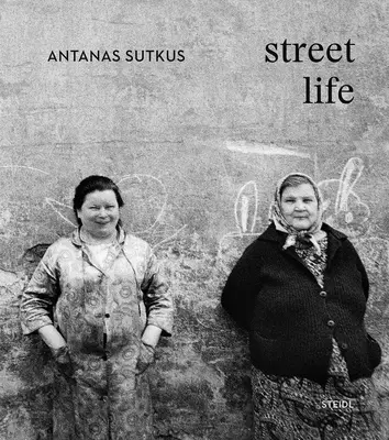 Antanas Sutkus: Vida en la calle - Antanas Sutkus: Street Life