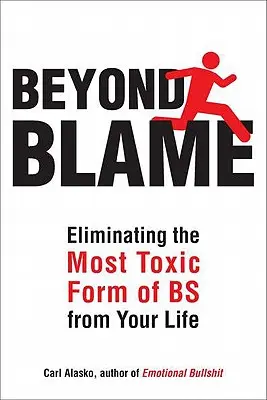 Más allá de la culpa: Cómo liberarse de la forma más tóxica de gilipolleces emocionales - Beyond Blame: Freeing Yourself from the Most Toxic Form of Emotional Bullsh*t