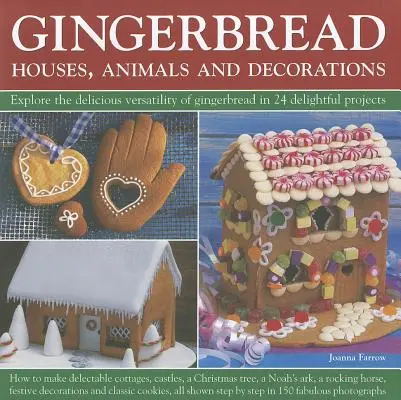 Pan de jengibre: Casas, Animales y Decoraciones: Explore la deliciosa versatilidad del pan de jengibre en 24 deliciosos proyectos - Gingerbread: Houses, Animals and Decorations: Explore the Delicious Versatility of Gingerbread in 24 Delightful Projects