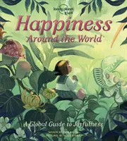 Lonely Planet Kids La felicidad alrededor del mundo - Lonely Planet Kids Happiness Around the World