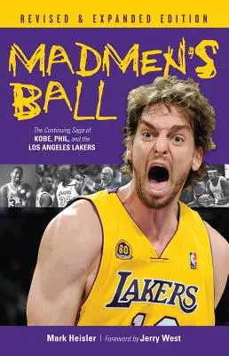 El baile de los locos: la continua saga de Kobe, Phil y Los Angeles Lakers - Madmen's Ball: The Continuing Saga of Kobe, Phil, and the Los Angeles Lakers