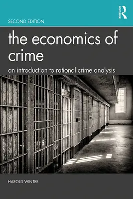 La economía del delito: Introducción al análisis racional del delito - The Economics of Crime: An Introduction to Rational Crime Analysis