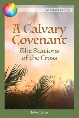 Una alianza del Calvario: El Vía Crucis - A Calvary Covenant: The Stations of the Cross