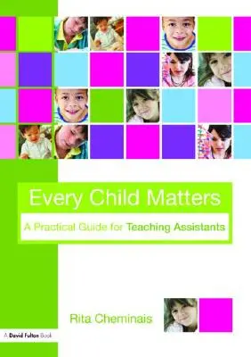 Cada niño es importante: Guía práctica para auxiliares docentes - Every Child Matters: A Practical Guide for Teaching Assistants