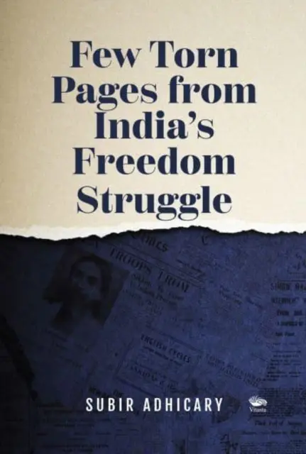 Algunas páginas arrancadas de la lucha por la libertad en la India - Few Torn Pages from India's Freedom Struggle