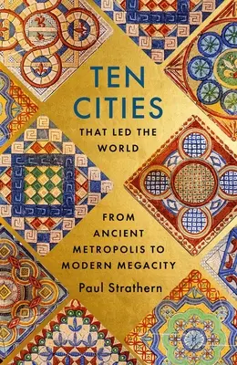 Diez ciudades que lideraron el mundo: De la antigua metrópolis a la megalópolis moderna - Ten Cities That Led the World: From Ancient Metropolis to Modern Megacity