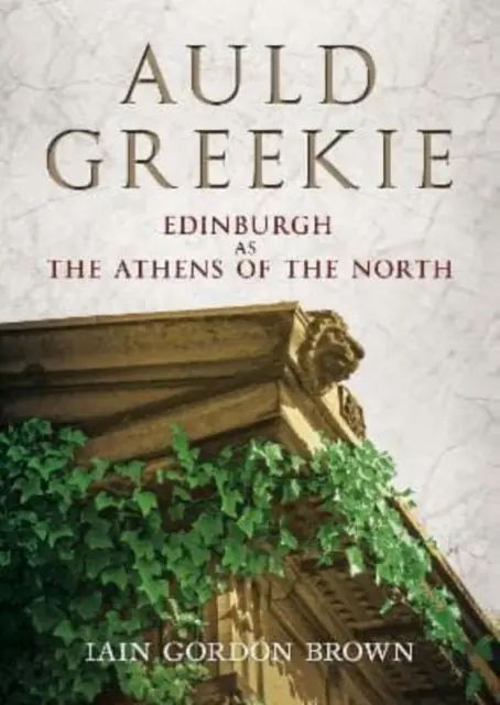 Auld Greekie - Edimburgo como la Atenas del Norte - Auld Greekie - Edinburgh as The Athens of the North