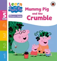 Aprende con Peppa Phonics Nivel 5 Libro 13 - Mamá Cerdita y el Crumble (Phonics Reader) - Learn with Peppa Phonics Level 5 Book 13 - Mummy Pig and the Crumble (Phonics Reader)