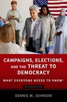 Campañas, elecciones y la amenaza a la democracia - Lo que todo el mundo debe saber - Campaigns, Elections, and the Threat to Democracy - What Everyone Needs to Know