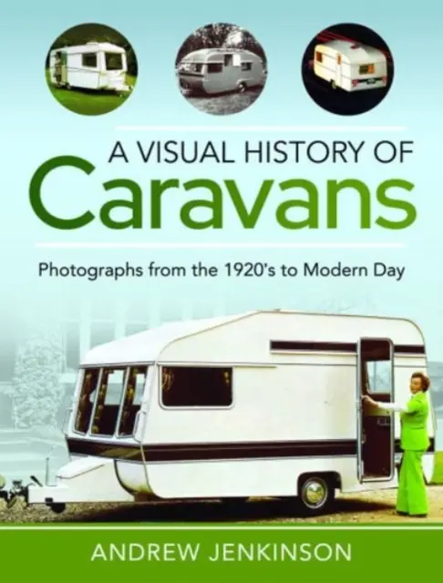 Historia visual de las caravanas: Fotografías desde los años veinte hasta nuestros días - A Visual History of Caravans: Photographs from the 1920's to Modern Day