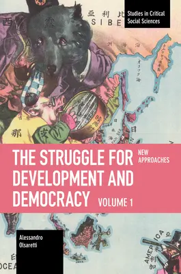 La lucha por el desarrollo y la democracia: Volumen 1 - Nuevos enfoques - The Struggle for Development and Democracy: Volume 1 - New Approaches