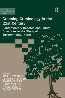 Criminología ecológica en el siglo XXI: Debates contemporáneos y orientaciones futuras en el estudio de los daños medioambientales - Greening Criminology in the 21st Century: Contemporary Debates and Future Directions in the Study of Environmental Harm