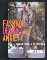 Moda, deseo y ansiedad - Imagen y moral en el siglo XX - Fashion, Desire and Anxiety - Image and Morality in the Twentieth Century