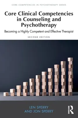 Competencias Clínicas Básicas en Asesoramiento y Psicoterapia: Cómo convertirse en un terapeuta altamente competente y eficaz - Core Clinical Competencies in Counseling and Psychotherapy: Becoming a Highly Competent and Effective Therapist