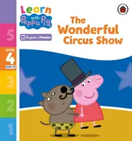 Aprende con Peppa Phonics Nivel 4 Libro 18 - El maravilloso espectáculo del circo (Phonics Reader) - Learn with Peppa Phonics Level 4 Book 18 - The Wonderful Circus Show (Phonics Reader)