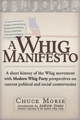 Manifiesto Whig - Breve historia del movimiento Whig con perspectivas modernas del partido Whig sobre controversias políticas y sociales actuales - Whig Manifesto - A Short History of the Whig Movement with Modern Whig Party Perspectives on Current Political and Social Controversies