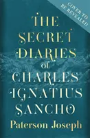 Diarios secretos de Carlos Ignacio Sancho - «Una novela histórica absolutamente emocionante, que atrapa la garganta» STEPHEN FRY - Secret Diaries of Charles Ignatius Sancho - 