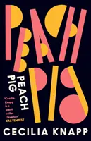 Peach Pig - La primera colección de la autora galardonada con el Premio Forward de literatura juvenil de Londres. - Peach Pig - The debut collection from the Young People's Laureate for London, Forward Prize-shortlisted author