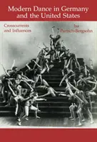 La danza moderna en Alemania y Estados Unidos: Corrientes cruzadas e influencias - Modern Dance in Germany and the United States: Crosscurrents and Influences