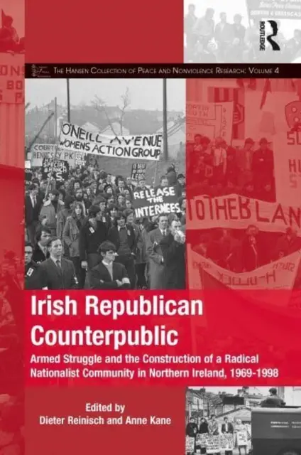 Irish Republican Counterpublic: La lucha armada y la construcción de una comunidad nacionalista radical en Irlanda del Norte, 1969-1998 - Irish Republican Counterpublic: Armed Struggle and the Construction of a Radical Nationalist Community in Northern Ireland, 1969-1998