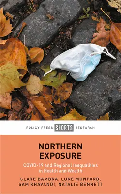 La exposición septentrional: Covid-19 y las desigualdades regionales en salud y riqueza - Northern Exposure: Covid-19 and Regional Inequalities in Health and Wealth