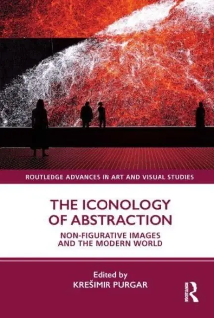 La iconología de la abstracción: Las imágenes no figurativas y el mundo moderno - The Iconology of Abstraction: Non-Figurative Images and the Modern World