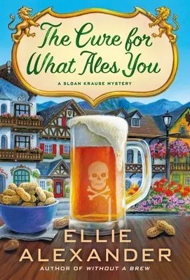 La cura para lo que te altera: Un misterio de Sloan Krause - The Cure for What Ales You: A Sloan Krause Mystery