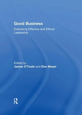 Buenos negocios: Cómo ejercer un liderazgo eficaz y ético - Good Business: Exercising Effective and Ethical Leadership