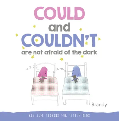 Podía y no podía No le teme a la oscuridad: Grandes lecciones de vida para niños pequeños - Could and Couldn't Are Not Afraid of the Dark: Big Life Lessons for Little Kids