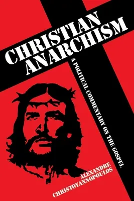 Anarquismo cristiano - Comentario político del Evangelio - Christian Anarchism - A Political Commentary on the Gospel