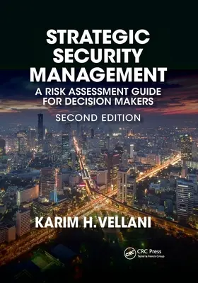 Gestión estratégica de la seguridad: Guía de evaluación de riesgos para responsables de la toma de decisiones, segunda edición - Strategic Security Management: A Risk Assessment Guide for Decision Makers, Second Edition