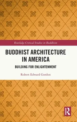 Arquitectura budista en América: Construir para la iluminación - Buddhist Architecture in America: Building for Enlightenment