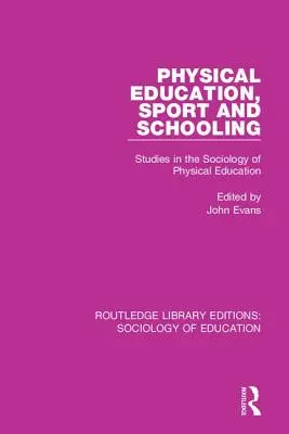 Educación física, deporte y escolarización: Estudios de sociología de la educación física - Physical Education, Sport and Schooling: Studies in the Sociology of Physical Education