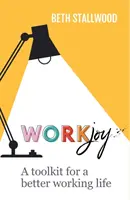 WorkJoy: Herramientas para una vida laboral mejor - WorkJoy: A Toolkit for a Better Working Life