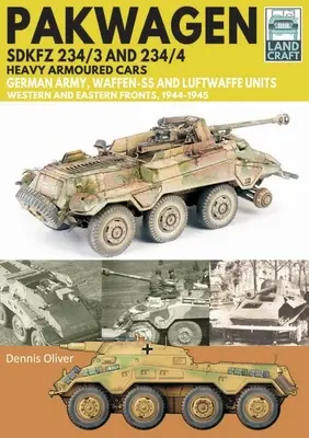 Pakwagen Sdkfz 234/3 y 234/4 Vehículos blindados pesados: Unidades del Ejército Alemán, Waffen-SS y Luftwaffe - Frentes Occidental y Oriental, 1944-1945 - Pakwagen Sdkfz 234/3 and 234/4 Heavy Armoured Cars: German Army, Waffen-SS and Luftwaffe Units - Western and Eastern Fronts, 1944-1945