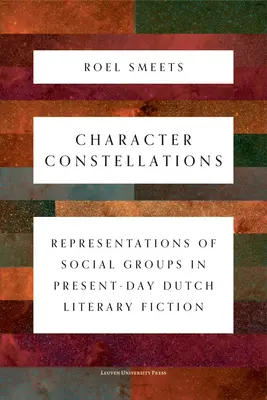 Constelaciones de personajes: Representaciones de grupos sociales en la ficción literaria neerlandesa actual - Character Constellations: Representations of Social Groups in Present-Day Dutch Literary Fiction