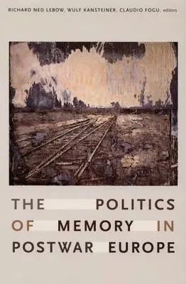 La política de la memoria en la Europa de posguerra - The Politics of Memory in Postwar Europe