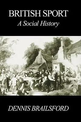 El deporte británico: Una historia social - British Sport: A Social History