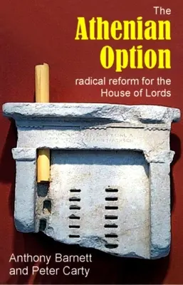 La opción ateniense: Reforma radical de la Cámara de los Lores - The Athenian Option: Radical Reform for the House of Lords