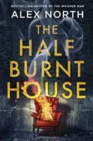 La mitad de la casa quemada - El nuevo y estremecedor thriller de la autora del bestseller El hombre que susurraba - Half Burnt House - The spine-tingling new thriller from the bestselling author of The Whisper Man