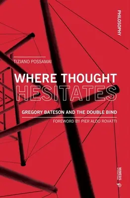 Donde vacila el pensamiento: Gregory Bateson y el doble vínculo - Where Thought Hesitates: Gregory Bateson and the Double Bind