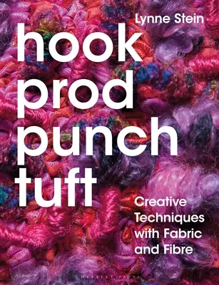 Hook, Prod, Punch, Tuft: Técnicas creativas con tela y fibra - Hook, Prod, Punch, Tuft: Creative Techniques with Fabric and Fibre