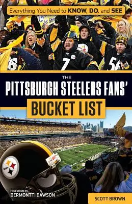 La lista de cosas que hacer antes de morir de los Pittsburgh Steelers - The Pittsburgh Steelers Fans' Bucket List