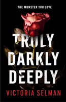 Truly, Darkly, Deeply - el apasionante thriller con un giro inesperado *ahora elegido por el Richard & Judy Book Club*. - Truly, Darkly, Deeply - the gripping thriller with a shocking twist *now a Richard & Judy Book Club pick*