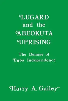 Lugard y el levantamiento de Abeokuta: El fin de la independencia egba - Lugard and the Abeokuta Uprising: The Demise of Egba Independence