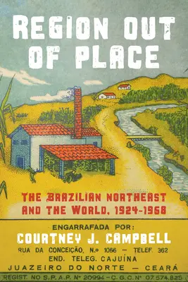 Región fuera de lugar: El Nordeste brasileño y el mundo, 1924-1968 - Region Out of Place: The Brazilian Northeast and the World, 1924-1968