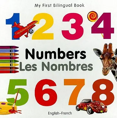Mi Primer Libro Bilingüe-Números (Inglés-Francés) - My First Bilingual Book-Numbers (English-French)