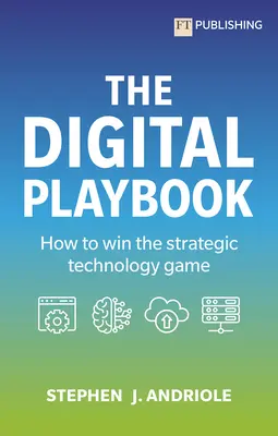 El libro de jugadas digital: Cómo ganar el juego estratégico de la tecnología - The Digital Playbook: How to Win the Strategic Technology Game