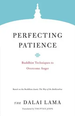 Perfeccionar la paciencia: Técnicas budistas para superar la ira - Perfecting Patience: Buddhist Techniques to Overcome Anger