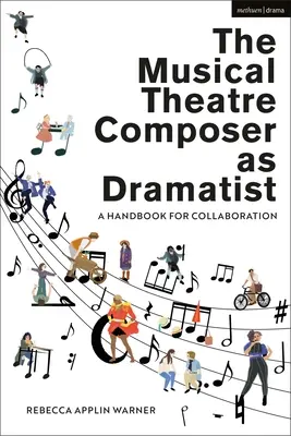 El compositor de teatro musical como dramaturgo: Manual de colaboración - The Musical Theatre Composer as Dramatist: A Handbook for Collaboration